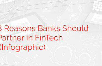 8 Reasons Banks Should Partner In FinTech (Infographic)