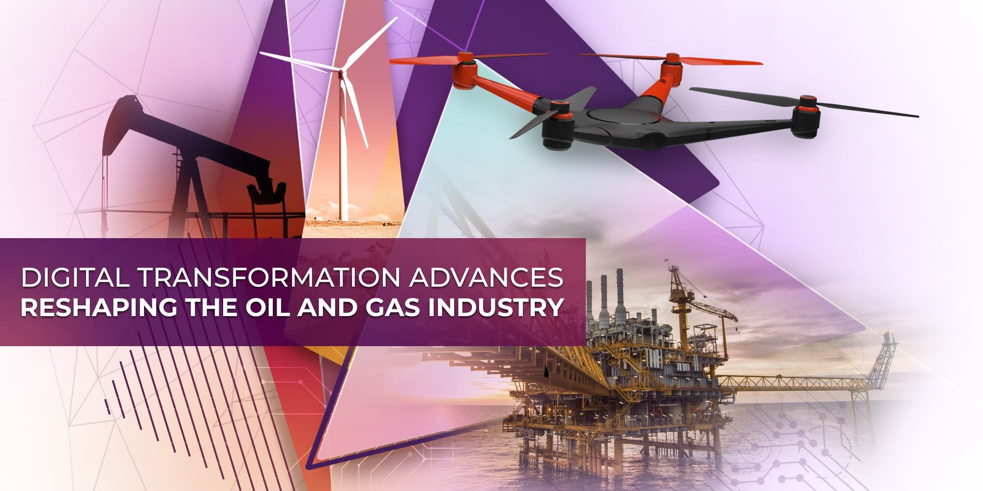 Digital Transformation Advances Reshaping the Oil and Gas Industry ...