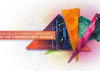How Silicon Valley Fintech Startups Are Solving the Cybersecurity Puzzle
