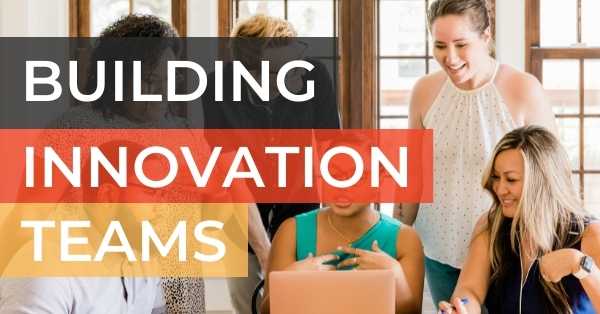 Building Innovation Teams - Silicon Valley Innovation Center