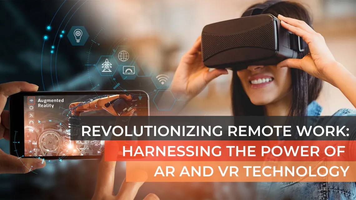 Revolutionizing Remote Work: Harnessing the Power of AR and VR ...
