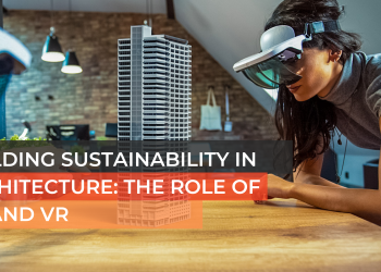 Building Sustainability in Architecture: The Role of AR and VR