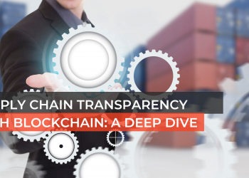 Supply Chain Transparency with Blockchain: A Deep Dive
