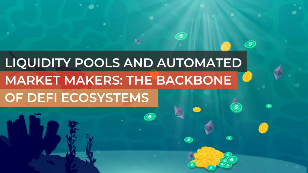 Liquidity Pools and Automated Market Makers: The Backbone of DeFi Ecosystems