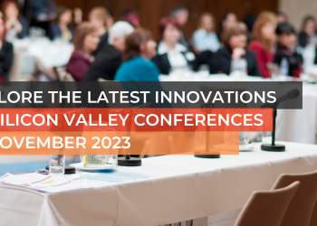 Explore the Latest Innovations at Silicon Valley Conferences in November 2023
