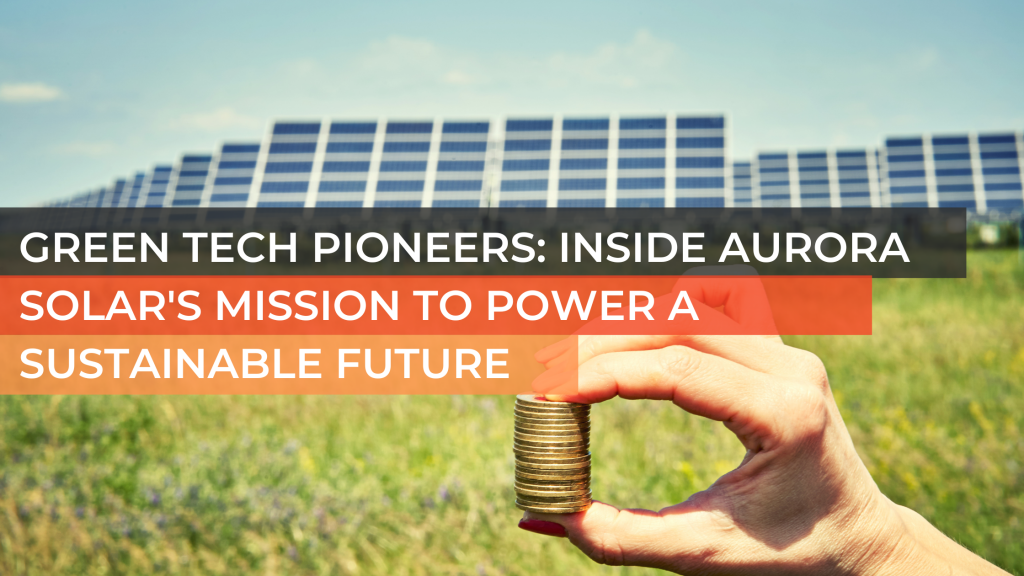 Journey inside Aurora Solar's mission as green-tech pioneers, as we delve into their commitment to powering a sustainable future.