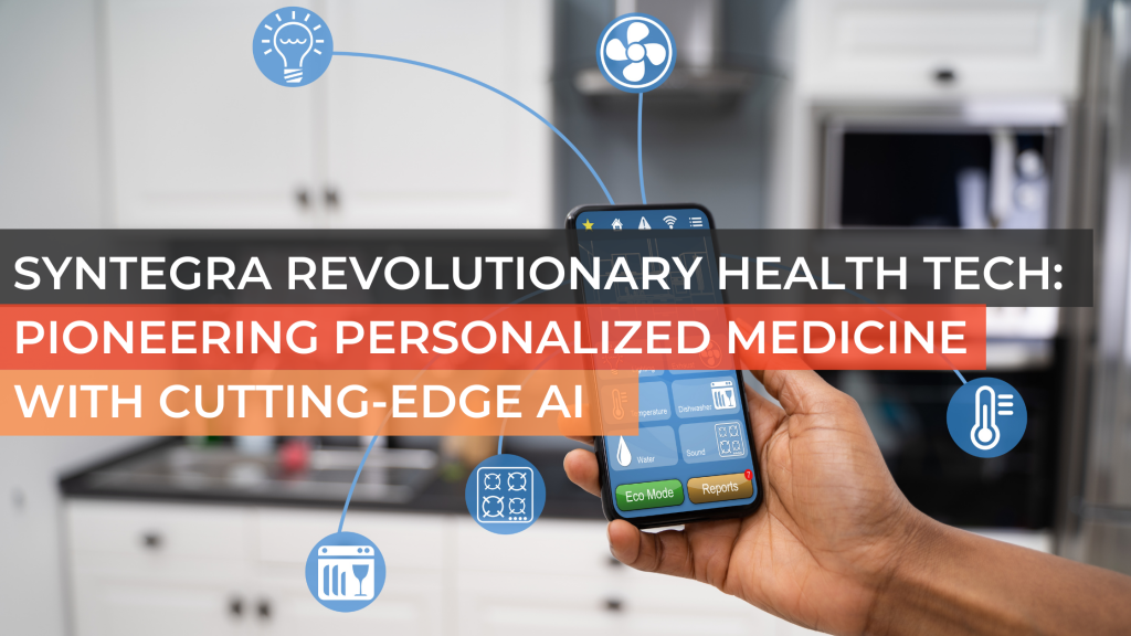 Syntegra Revolutionary Health Tech: Pioneering Personalized Medicine with Cutting-Edge AI