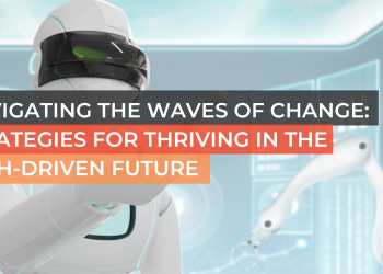 Navigating the Waves of Change: Strategies for Thriving in the Tech-Driven Future