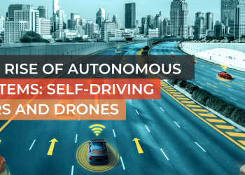 The Rise of Autonomous Systems: Self-Driving Cars and Drones