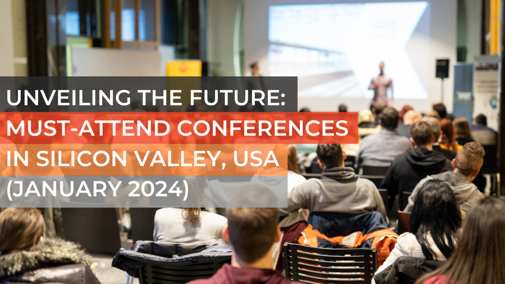 Unveiling the Future: Must-Attend Conferences in Silicon Valley, USA (January 2024)