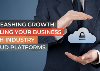 Unleashing Growth: Scaling Your Business with Industry Cloud Platforms