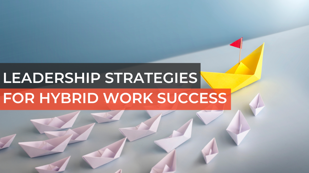 Explore the future of work in our latest blog, "Strategizing for Hybrid Work: Leadership and Vision.