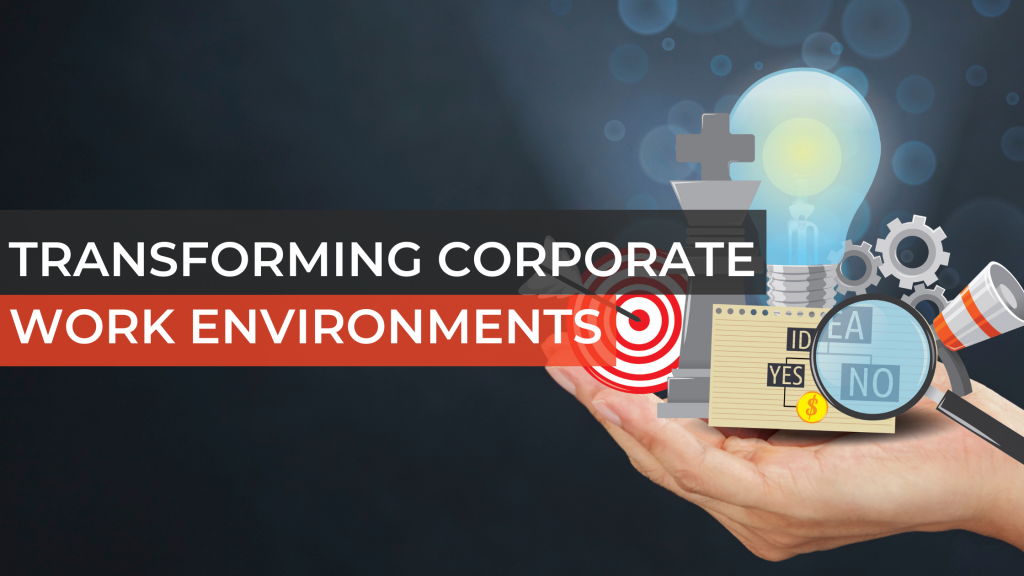 Transforming Corporate Work Environments