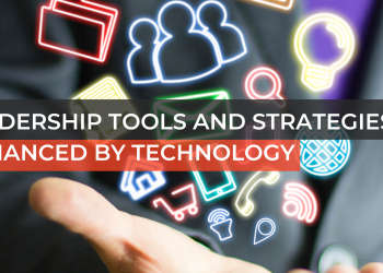 Leadership Tools and Strategies Enhanced by Technology