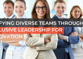 Unifying Diverse Teams Through Inclusive Leadership for Innovation
