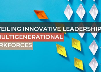 Unveiling Innovative Leadership in Multigenerational Workforces