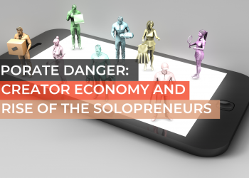 Corporate Danger: The Creator Economy and the Rise of the Solopreneurs