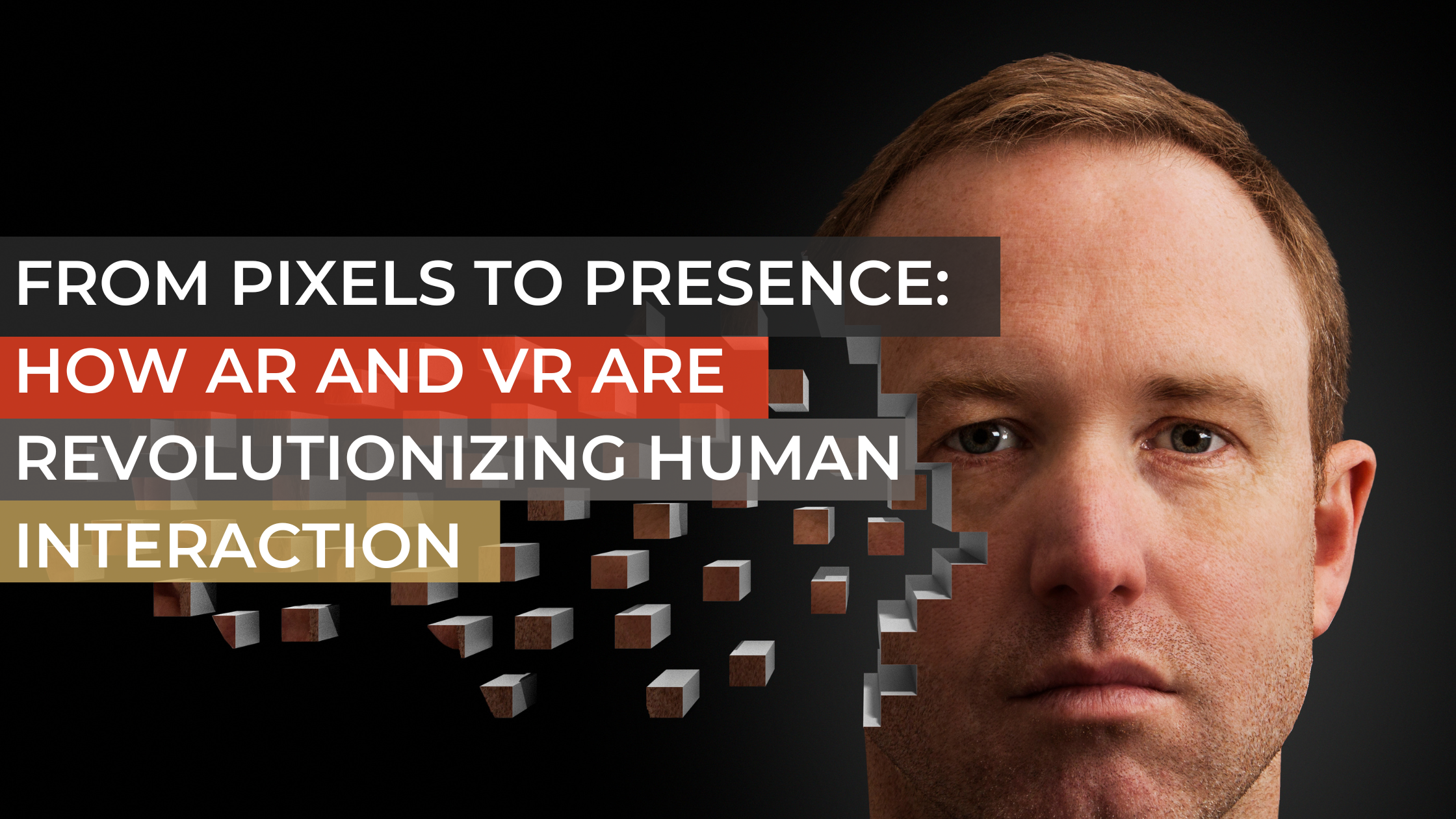 From Pixels to Presence: How AR and VR are Revolutionizing Human  Interaction - Blog - Silicon Valley Innovation Center